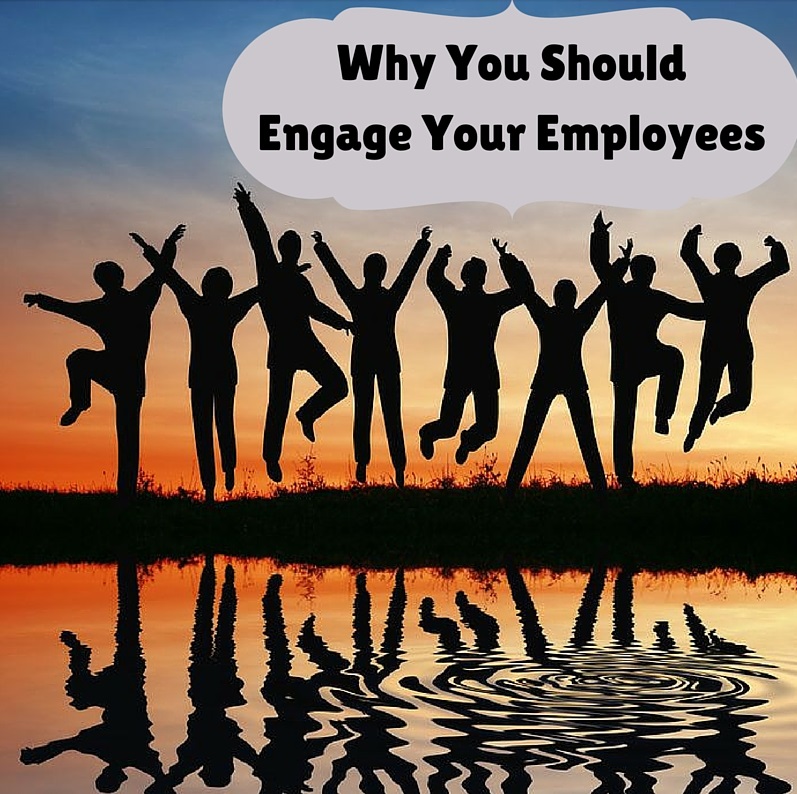 Why You ShouldEngage Your Employees